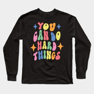 You Can Do Hard Things Back to School Teacher Women Student Long Sleeve T-Shirt